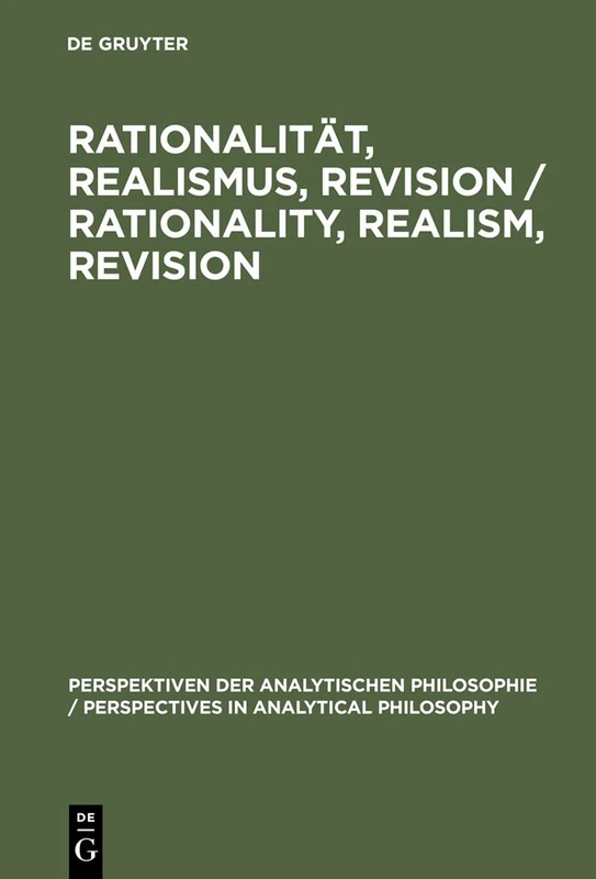 Rationalität, Realismus, Revision / Rationality, Realism, Revision: Vorträge des 3. internationalen Kongresses der Gesellschaft für Analytische ... in Analytical Philosophy, 23)