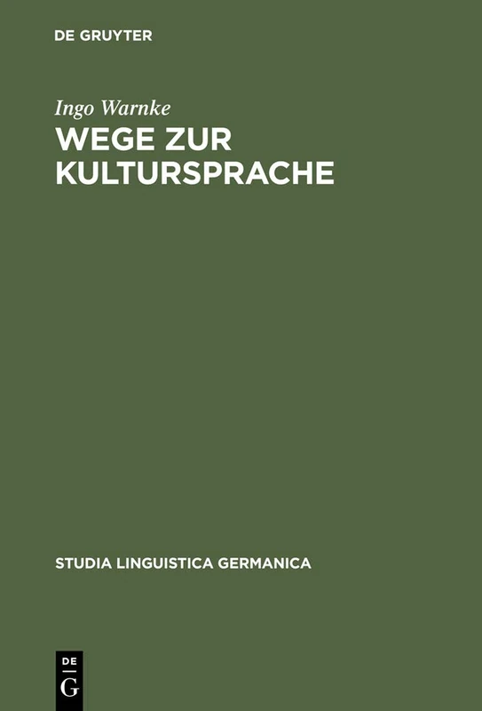 Wege zur Kultursprache: Die Polyfunktionalisierung des Deutschen im juridischen Diskurs (1200-1800): 52 (Studia Linguistica Germanica, 52)