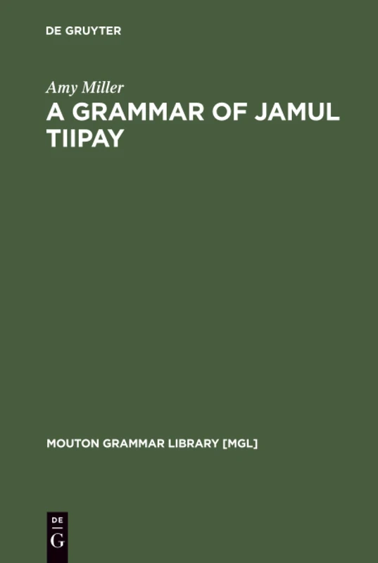 A Grammar of Jamul Tiipay by Amy Miller - De Gruyter Mouton
