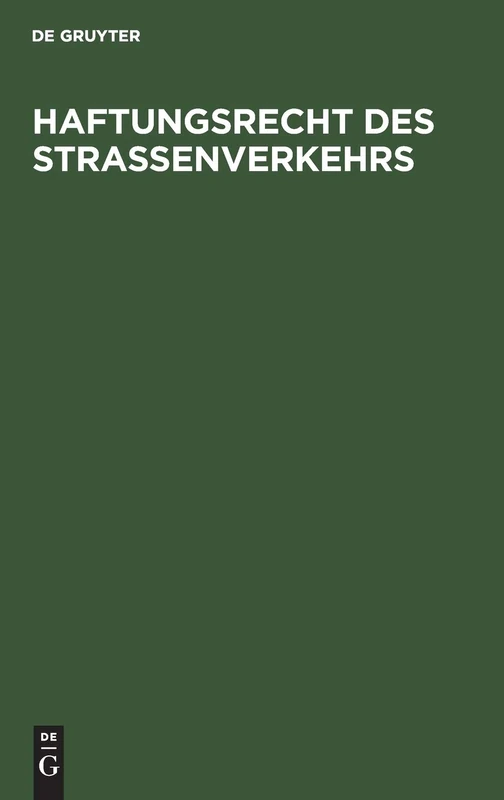 Haftungsrecht Des Straßenverkehrs: [Sonderausgabe Der Kommentierung Zu §§ 7 Bis 20 Straßenverkehrsgesetz Und Zum Haftpflichtgesetz Unter Einschluß Des ... Sowie Des Schadensregresses]