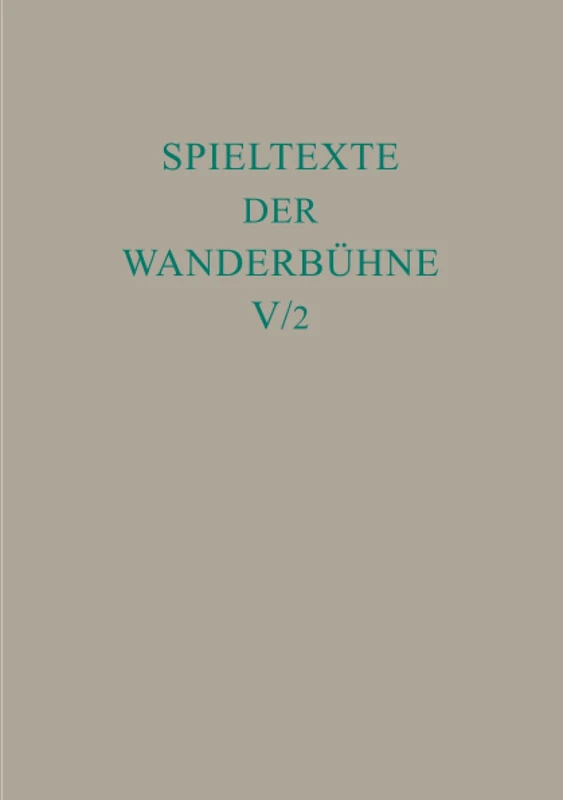 De Gruyter Spieltexte der Wanderbuehne Bd 5/Tl 2 - Vol 157