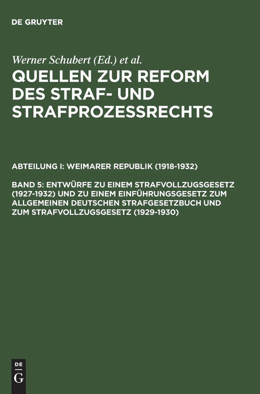 Entwürfe Zu Einem Strafvollzugsgesetz (1927-1932) Und Zu Einem Einführungsgesetz Zum Allgemeinen Deutschen Strafgesetzbuch Und Zum Strafvollzugsgesetz ... Zu Band III 2,3 (Strafverfahrensrecht): 5