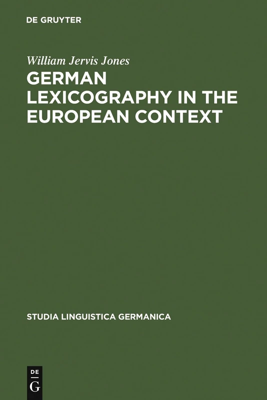 German Lexicography in the European Context: A descriptive bibliography of printed dictionaries and word lists containing German language (1600-1700): 58 (Studia Linguistica Germanica, 58)
