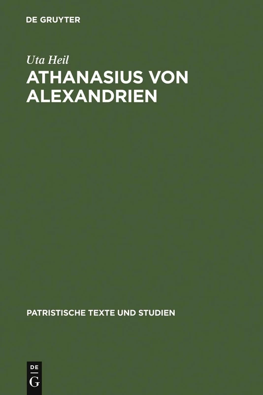 Athanasius von Alexandrien: Einleitung, Ubersetzung und Kommentar: 52 (Patristische Texte Und Studien)