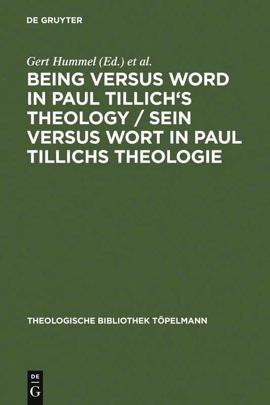 Being Versus Word in Paul Tillich's Theology / Sein versus Wort in Paul Tillichs Theologie: Proceedings of the VII. International ... 101 (Theologische Bibliothek Topelmann, 101)