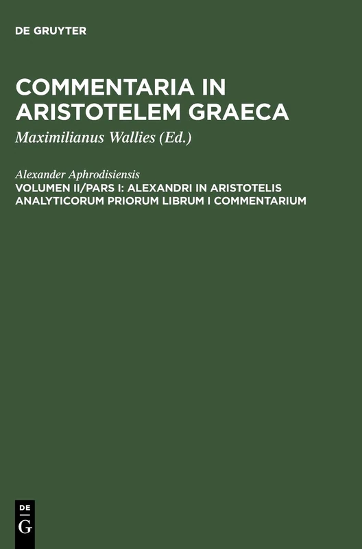 Alexandri in Aristotelis analyticorum priorum librum I commentarium