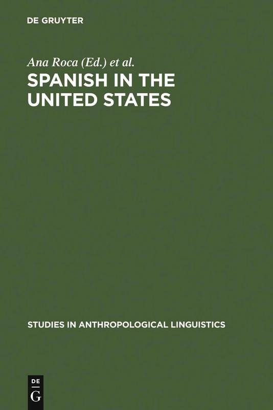 Spanish in the United States: Linguistic Contact and Diversity: 6 (Studies in Anthropological Linguistics, 6)