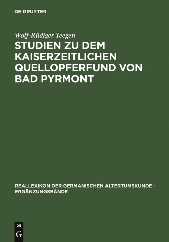 Studien zu dem kaiserzeitlichen Quellopferfund von Bad Pyrmont: 20 (Ergänzungsbände Zum Reallexikon der Germanischen Altertumskunde)