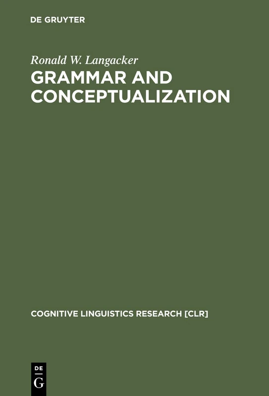 Grammar and Conceptualization: 14 (Cognitive Linguistics Research [CLR], 14)