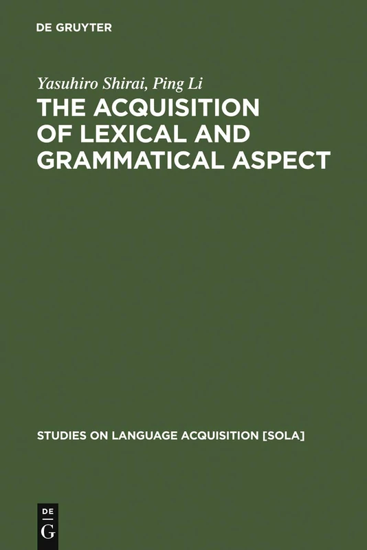 De Gruyter Mouton - The Acquisition of Lexical and Grammatical Aspect