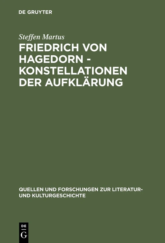 Friedrich Von Hagedorn - Konstellationen Der Aufklärung: 15 (Quellen Und Forschungen Zur Literatur- Und Kulturgeschichte)