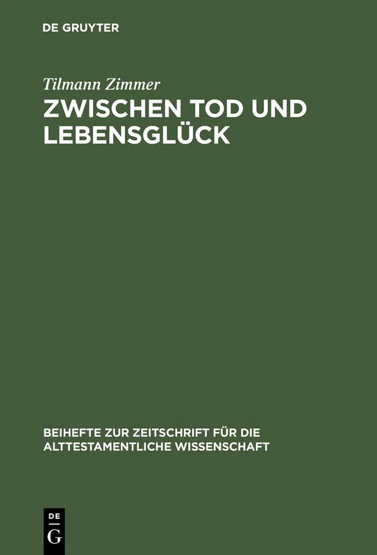 Zwischen Tod und Lebensglück: Eine Untersuchung zur Anthropologie Kohelets: 286 (Beihefte zur Zeitschrift fur die Alttestamentliche Wissenschaft, 286)
