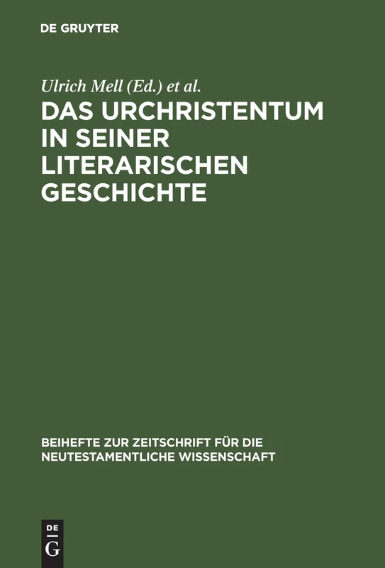 Das Urchristentum in seiner literarischen Geschichte: Festschrift Für Jürgen Becker Zum 65. Geburtstag: 100 (Beihefte Zur Zeitschrift Für die Neutestamentliche Wissensch)
