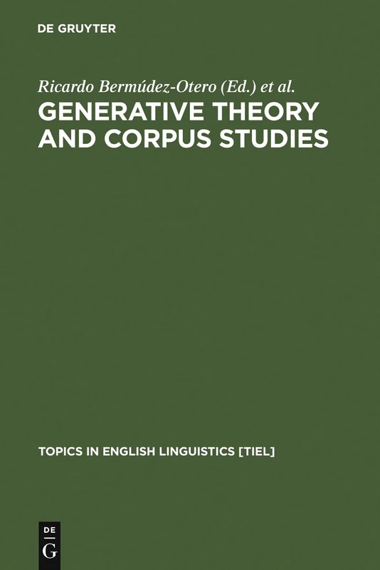 Generative Theory and Corpus Studies: A Dialogue from 10 ICEHL (Topics in English Linguistics): 31