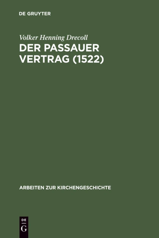 Der Passauer Vertrag (1552): Einleitung und Edition: 79 (Arbeiten zur Kirchengeschichte, 79) - Image 1
