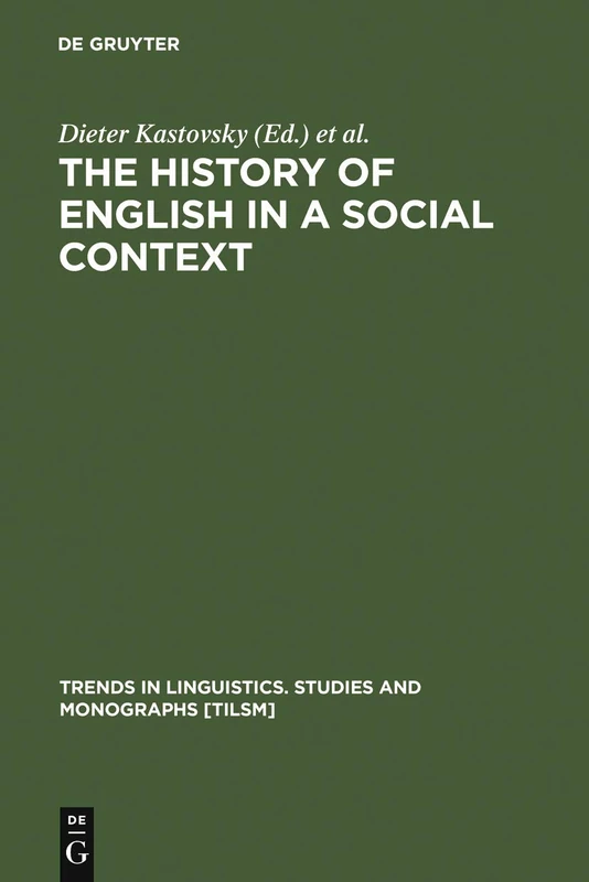 The History of English in a Social Context: A Contribution to Historical Sociolinguistics: 129 (Trends in Linguistics. Studies and Monographs [TiLSM], 129)