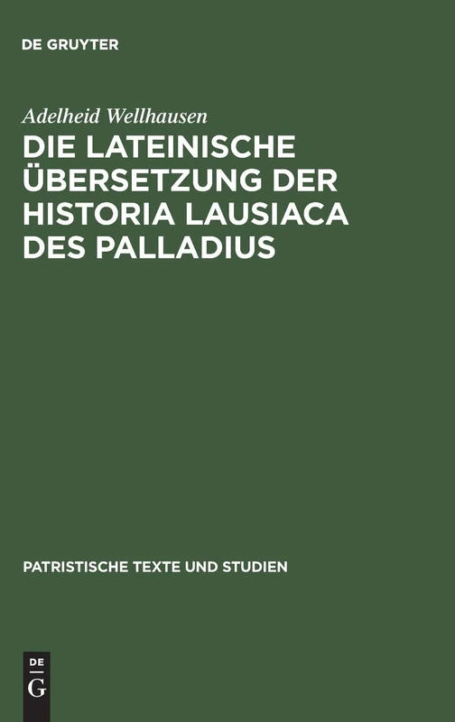 Die lateinische Übersetzung der Historia Lausiaca des Palladius: Textausgabe mit Einleitung: 51 (Patristische Texte und Studien, 51)