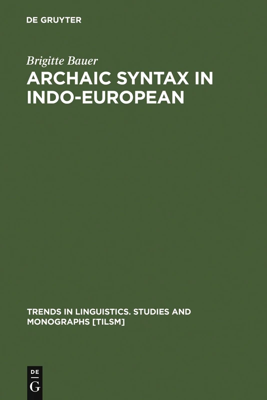 Archaic Syntax in Indo-European: The Spread of Transitivity in Latin and French: 125 (Trends in Linguistics. Studies and Monographs [TiLSM], 125)