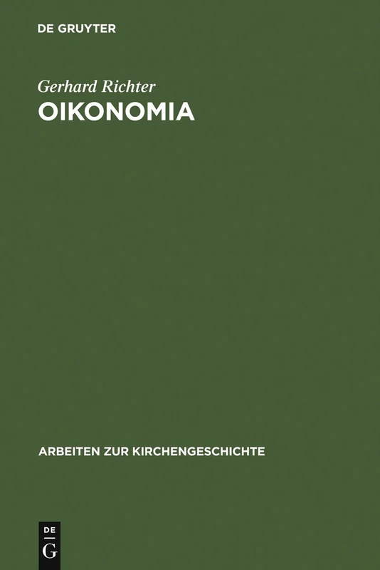 Oikonomia: Der Gebrauch des Wortes Oikonomia im Neuen Testament, bei den Kirchenvätern und in der theologischen Literatur bis ins 20. Jahrhundert: 90 (Arbeiten zur Kirchengeschichte, 90) - Image 1