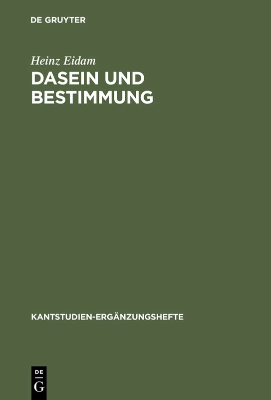 Dasein und Bestimmung: Kants Grund-Problem: 138 (Kantstudien-Erganzungshefte, 138)
