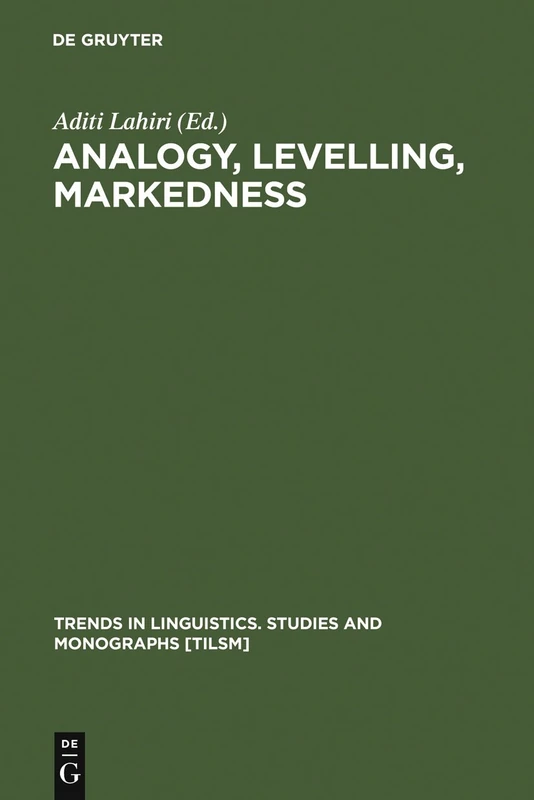 Analogy, Levelling, Markedness: Principles of Change in Phonology and Morphology: 127 (Trends in Linguistics. Studies and Monographs [TiLSM], 127)