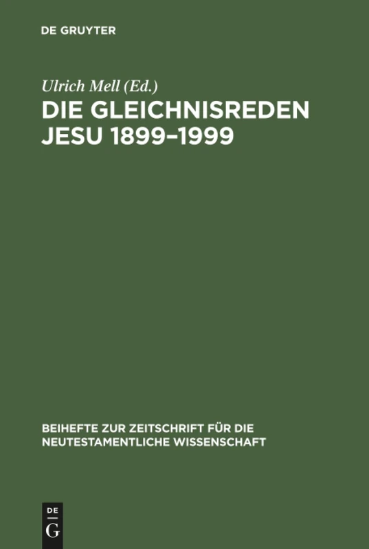 Die Gleichnisreden Jesu 1899-1999: Beiträge zum Dialog mit Adolf Jülicher: 103 (Beihefte zur Zeitschrift fur die Neutestamentliche Wissenschaft, 103)