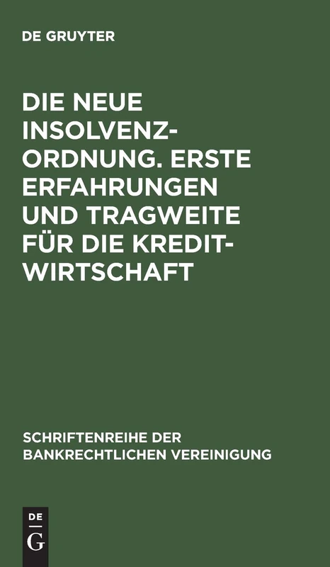 Die neue Insolvenzordnung. Erste Erfahrungen und Tragweite für die Kreditwirtschaft: Bankrechtstag 1999: 16 (Schriftenreihe der Bankrechtlichen Vereinigung, 16)