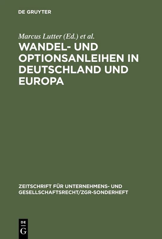 Wandel- Und Optionsanleihen in Deutschland Und Europa: 16 (Zeitschrift Für Unternehmens- Und Gesellschaftsrecht/Zgr - S)