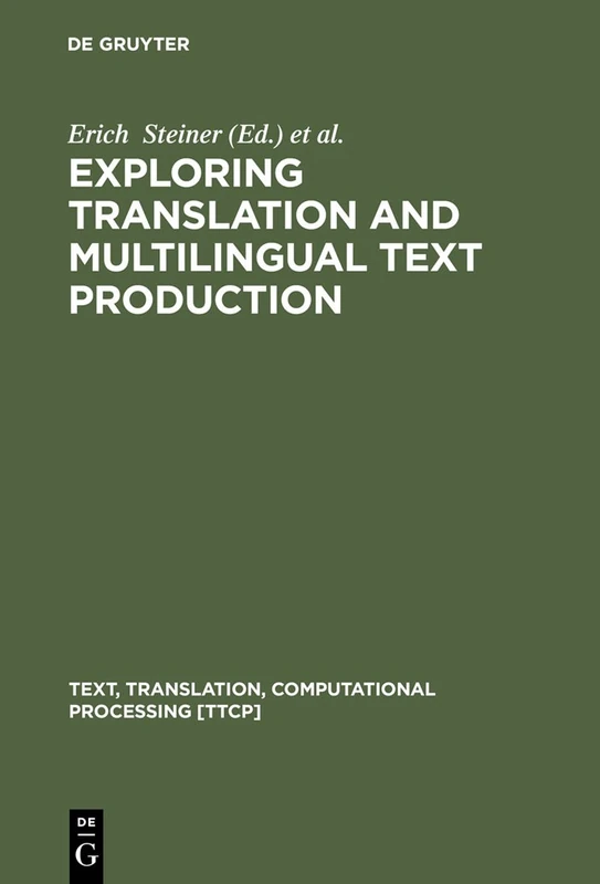 Exploring Translation and Multilingual Text Production: Beyond Content (Text, Translation, Computational Processing): 3