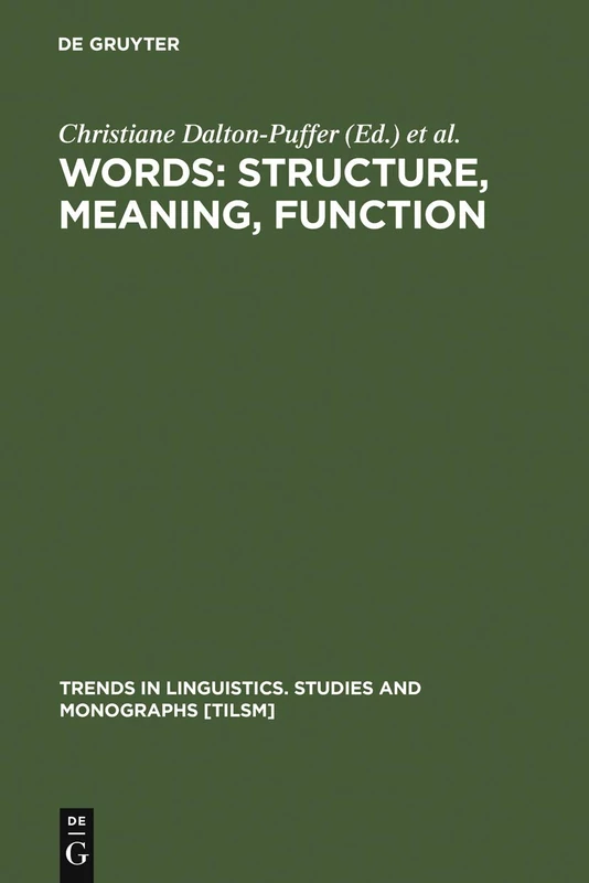 Words: Structure, Meaning, Function: A Festschrift for Dieter Kastovsky: 130 (Trends in Linguistics. Studies and Monographs [TiLSM], 130)