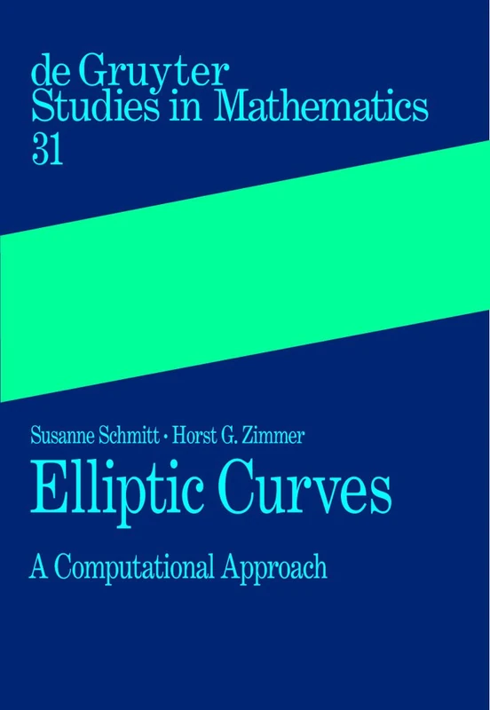 Elliptic Curves: A Computational Approach (De Gruyter Studies in Mathematics): 31