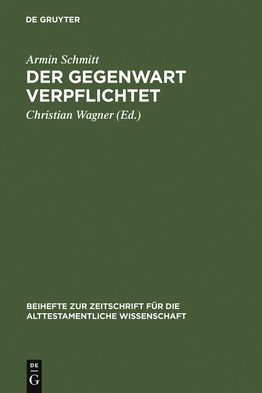 Der Gegenwart verpflichtet: Studien Zur Biblischenliteratur Des Fruhjudentums: 292 (Beihefte Zur Zeitschrift Für die Alttestamentliche Wissensch)