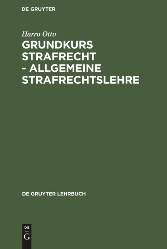 Grundkurs Strafrecht - Allgemeine Strafrechtslehre: Allgemeine Strafrechtslehre 6., Neubearbeitete Auflage (de Gruyter Lehrbuch)