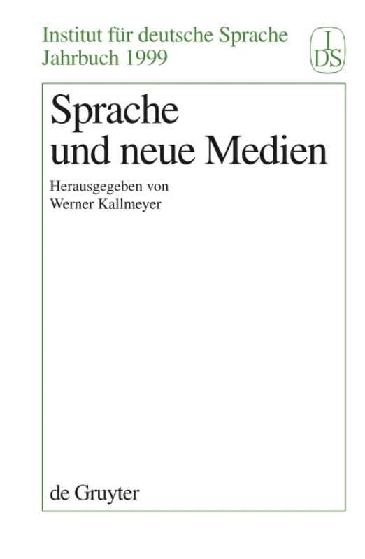Sprache und Neue Medien: 1999 (Jahrbuch Des Instituts Für Deutsche Sprache)