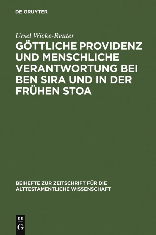 Göttliche Providenz und menschliche Verantwortung bei Ben Sira und in der Frühen Stoa: 298 (Beihefte zur Zeitschrift fur die Alttestamentliche Wissenschaft, 298)