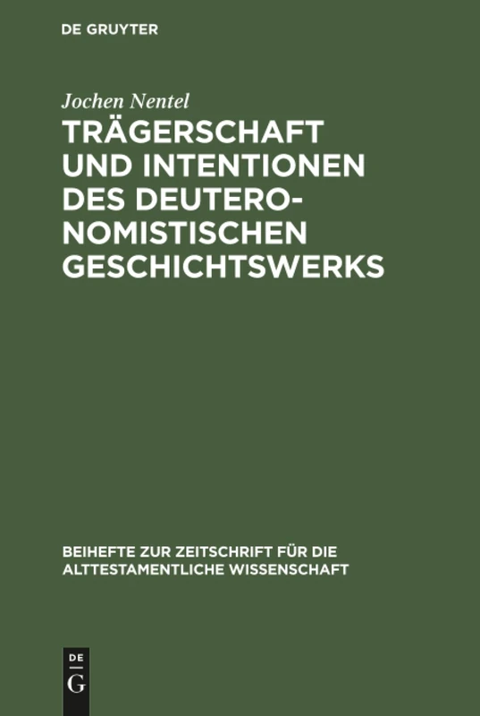 Trägerschaft und Intentionen des deuteronomistischen Geschichtswerks: Untersuchungen zu den Reflexionsreden Jos 1;23;24, 1 Sam 12 und 1 Kön 8: 297 ... fur die Alttestamentliche Wissenschaft, 297)