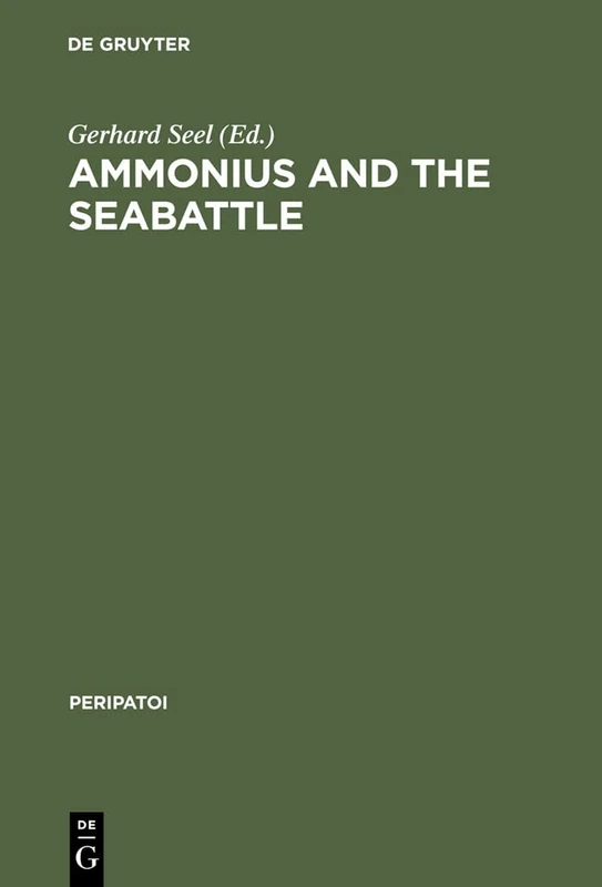 Ammonius and the Seabattle: Texts, Commentary and Essays: 18 (Peripatoi, 18) - Image 1