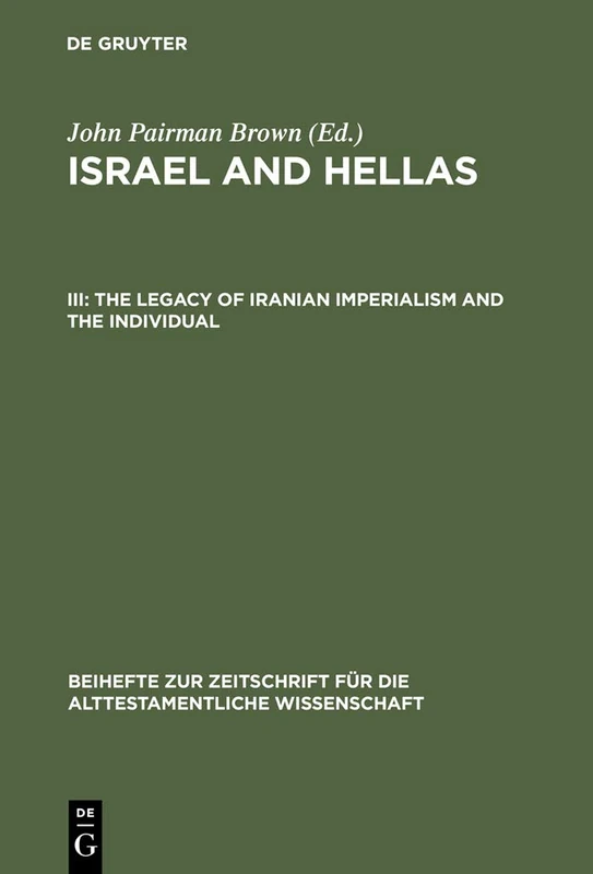Israel and Hellas: Legacy of Iranian Imperialism and the Individual with Cumulative Indexes to Vols 1-3 v. 3 (Beihefte zur Zeitschrift fuer die Neutestamentliche Wissenschaft): 299 - Image 1