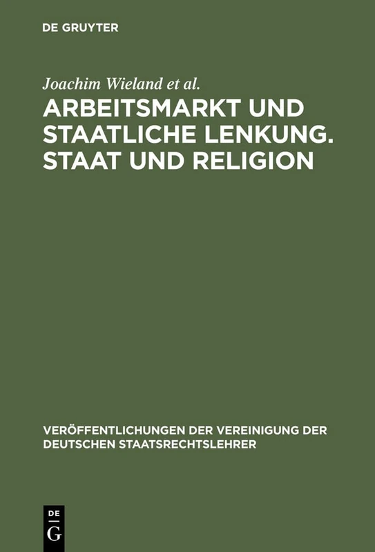 Arbeitsmarkt Und Staatliche Lenkung. Staat Und Religion: Staat Und Religion: Berichte Und Diskussionen Auf Der Tagung Der Vereinigung Der Deutschen ... Der Vereinigung Der Deutschen Staatsrecht)