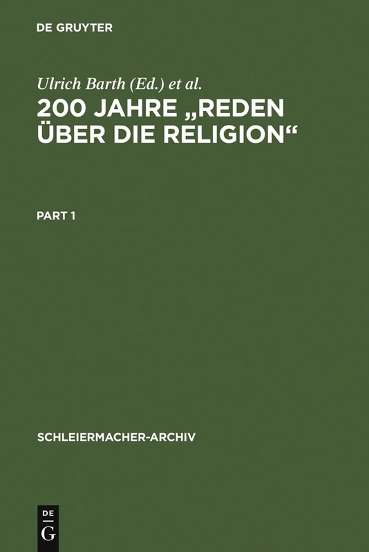 200 Jahre "Reden über die Religion": Akten des 1. Internationalen Kongresses der Schleiermacher-Gesellschaft, Halle, 14.-17. März 1999. Anhang: ... Leipzig 1797: 19 (Schleiermacher-Archiv, 19)