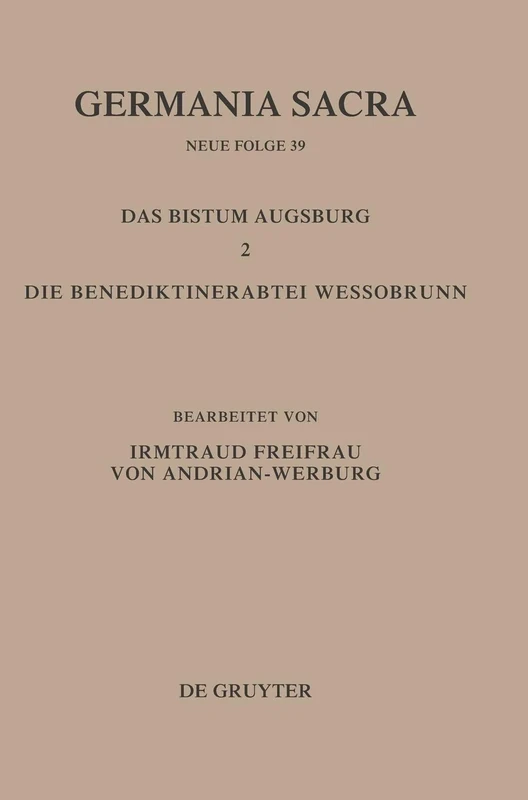 Das Bistum Augsburg 2. Die Benediktinerabtei Wessobrunn: Neue Folge 39: Das Bistum Augsburg 2. Die Benediktinerabtei Wessobrunn
