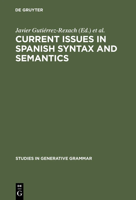 Current Issues in Spanish Syntax and Semantics: 53 (Studies in Generative Grammar [SGG], 53)