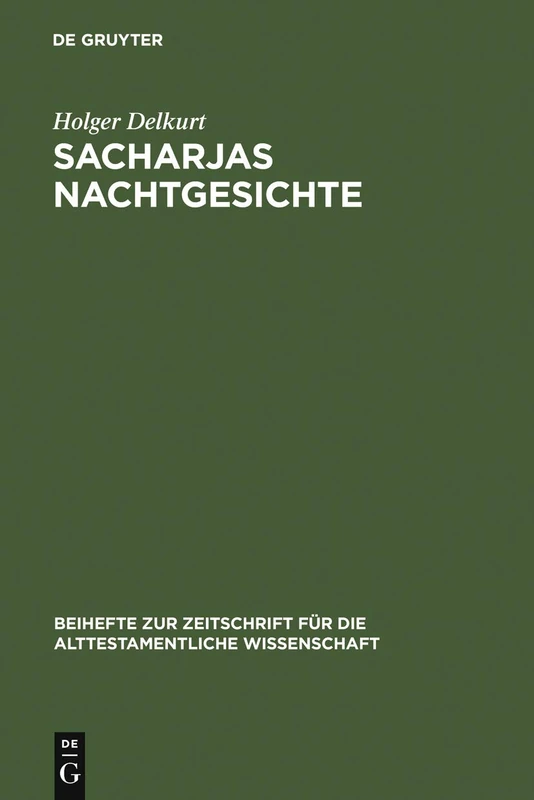 Sacharjas Nachtgesichte: Zur Aufnahme Und Abwandlung Prophetischer Traditionen: 302 (Beihefte Zur Zeitschrift Für die Alttestamentliche Wissensch)
