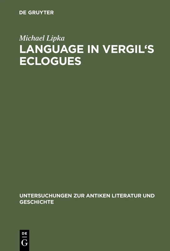 Language in Vergil's Eclogues: 60 (Untersuchungen zur Antiken Literatur und Geschichte, 60)
