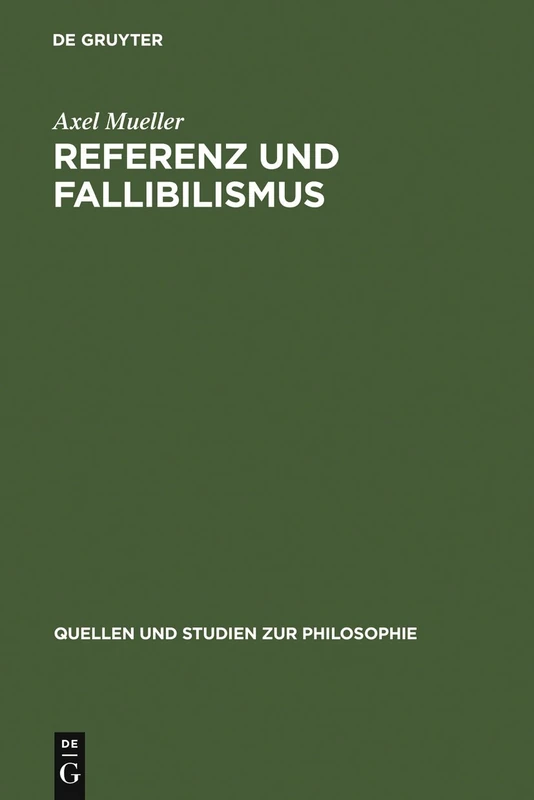 Referenz Und Fallibilismus: Zu Hilary Putnams pragmatischem Kognitivismus: 52 (Quellen und Studien zur Philosophie, 52)
