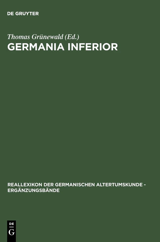 Germania inferior: Besiedlung, Gesellschaft und Wirtschaft an der Grenze der römisch-germanischen Welt: 28 (Ergänzungsbände zum Reallexikon der Germanischen Altertumskunde, 28)