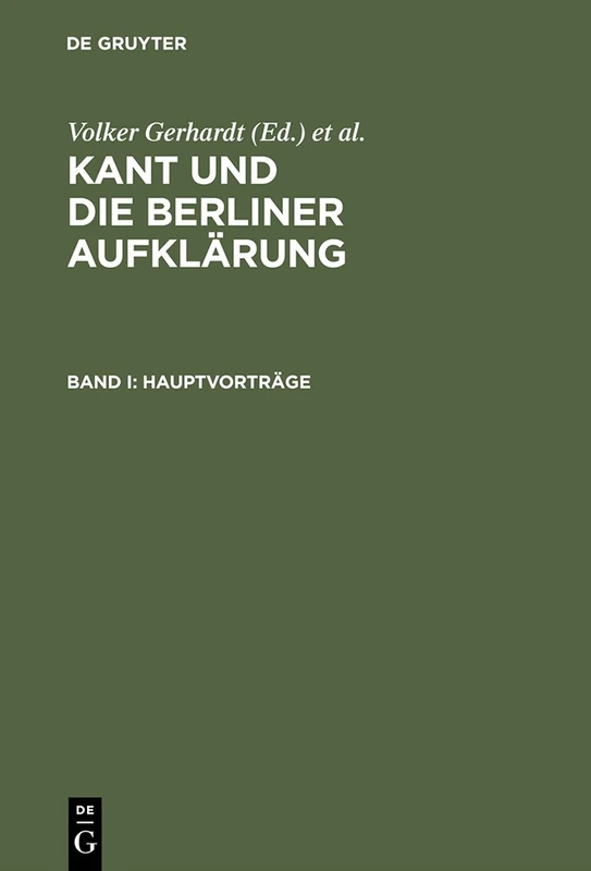 Kant und die Berliner Aufklärung: Akten des IX. Internationalen Kant-Kongresses. Bd. I: Hauptvorträge. Bd. II: Sektionen I-V. Bd. III: Sektionen VI-X: ... Sektionen XI-XIV. Bd. V: Sektionen XV-XVIII