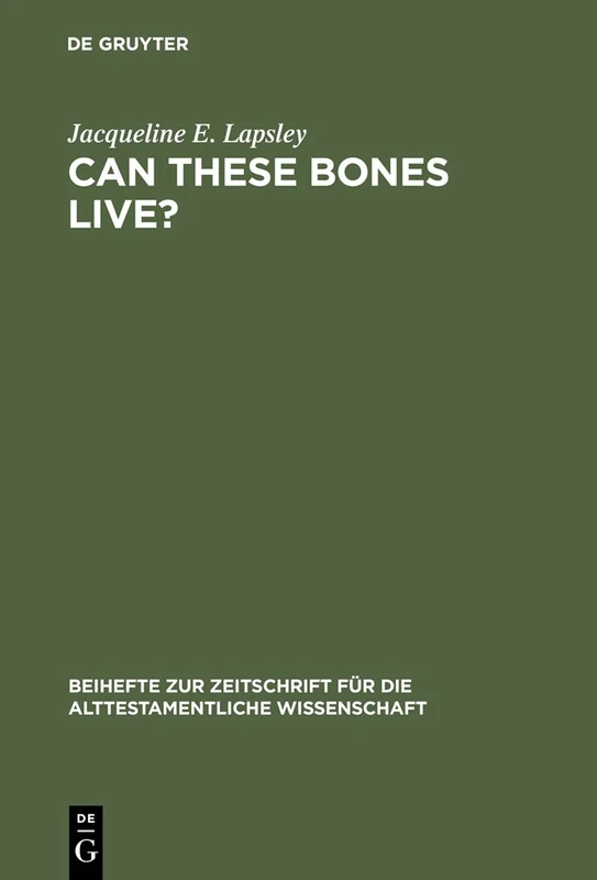 Can These Bones Live?: The Problem of the Moral Self in the Book of Ezekiel: 301 (Beihefte zur Zeitschrift fur die Alttestamentliche Wissenschaft, 301) - Image 1