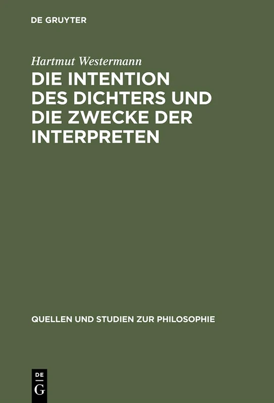 Die Intention des Dichters und die Zwecke der Interpreten: Zu Theorie und Praxis der Dichterauslegung in den platonischen Dialogen: 54 (Quellen und Studien zur Philosophie, 54)