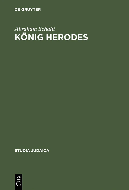 König Herodes: Der Mann Und Sein Werk: 4 (Studia Judaica)